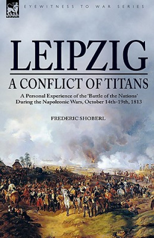 Carte Leipzig--A Conflict of Titans Frederic Shoberl