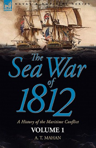 Kniha Sea War of 1812 Captain A T Mahan