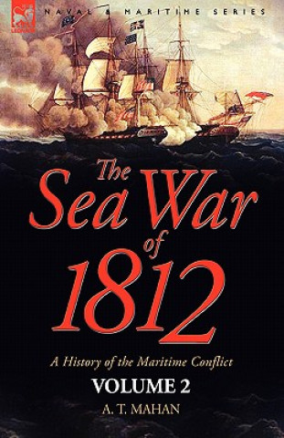 Książka Sea War of 1812 Captain A T Mahan