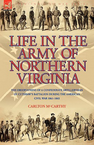 Kniha Life in the Army of Northern Virginia Carlton McCarthy