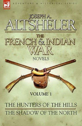 Kniha French & Indian War Novels Joseph A. Altsheler
