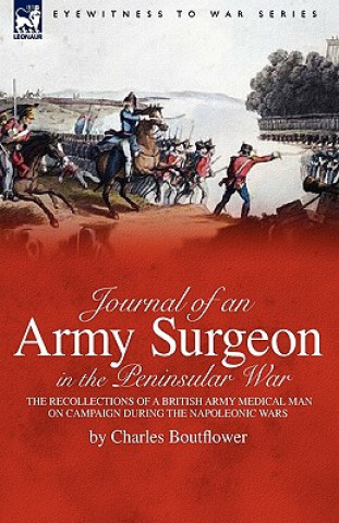 Kniha Journal of an Army Surgeon in the Peninsular War Charles Boutflower