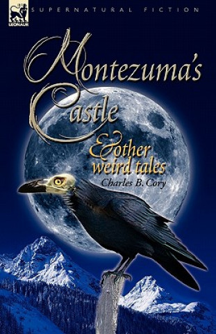 Książka Montezuma's Castle and Other Weird Tales Charles Barney Cory