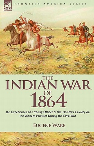 Kniha Indian War of 1864 Eugene Ware