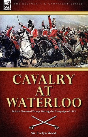 Kniha Cavalry at Waterloo Sir Evelyn Wood