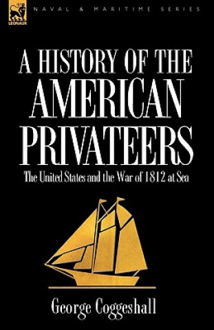 Kniha History of the American Privateers George Coggeshall