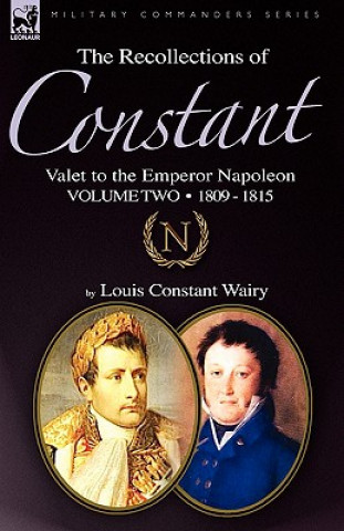 Książka Recollections of Constant, Valet to the Emperor Napoleon Volume 2 Louis Constant Wairy
