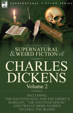 Könyv Collected Supernatural and Weird Fiction of Charles Dickens-Volume 2 Charles Dickens