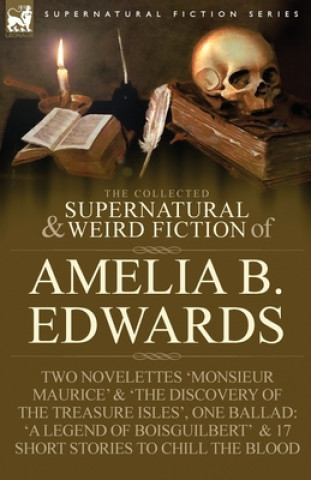 Book Collected Supernatural and Weird Fiction of Amelia B. Edwards Professor Amelia B Edwards