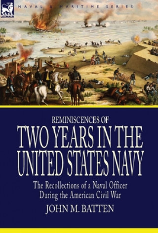 Kniha Reminiscences of Two Years in the United States Navy John M Batten