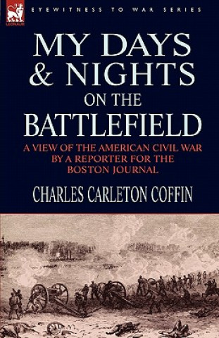 Βιβλίο My Days and Nights on the Battlefield Charles Carleton Coffin