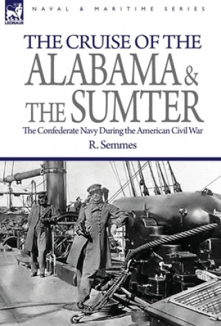 Könyv Cruise of the Alabama and the Sumter Semmes