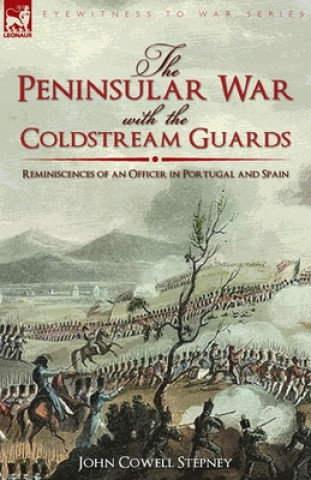 Knjiga Peninsular War with the Coldstream Guards John Cowell Stepney