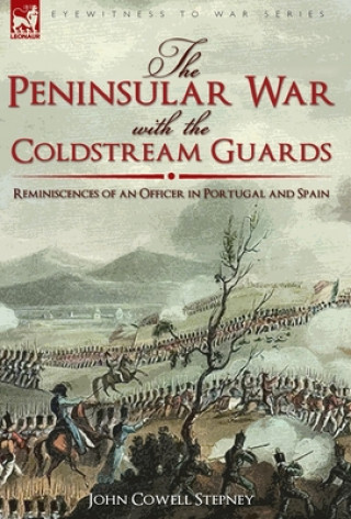 Книга Peninsular War with the Coldstream Guards John Cowell Stepney