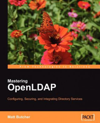 Könyv Mastering OpenLDAP: Configuring, Securing and Integrating Directory Services Matt Butcher
