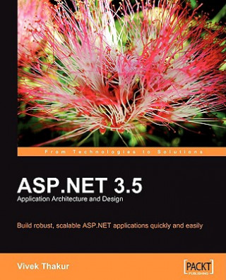 Kniha ASP.NET 3.5 Application Architecture and Design Vivek Thakur