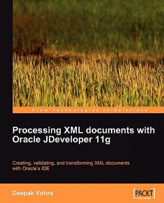 Kniha Processing XML documents with Oracle JDeveloper 11g Deepak Vohra
