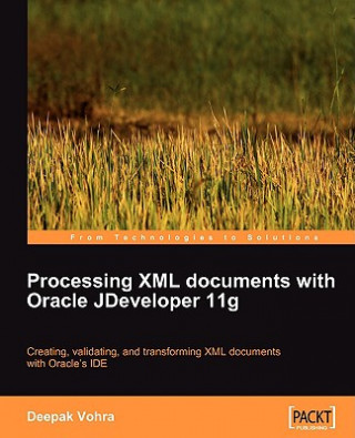 Książka Processing XML documents with Oracle JDeveloper 11g Deepak Vohra