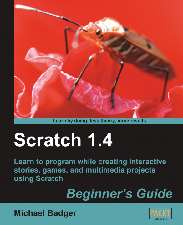 Könyv Scratch 1.4: Beginner's Guide Michael Badger