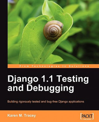 Livre Django 1.1 Testing and Debugging K. Tracey