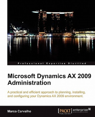 Kniha Microsoft Dynamics AX 2009 Administration Marco Carvalho