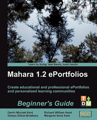 Kniha Mahara 1.2 E-Portfolios: Beginner's Guide Margaret Anne Kent