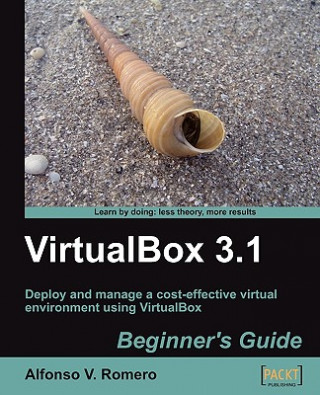 Kniha VirtualBox 3.1: Beginner's Guide A. Romero