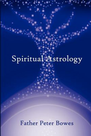 Buch Spiritual Astrology Father Peter Bowes