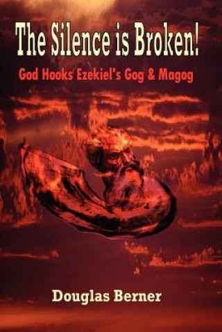 Libro Silence is Broken! God Hooks Ezekiel's Gog & Magog Douglas Berner