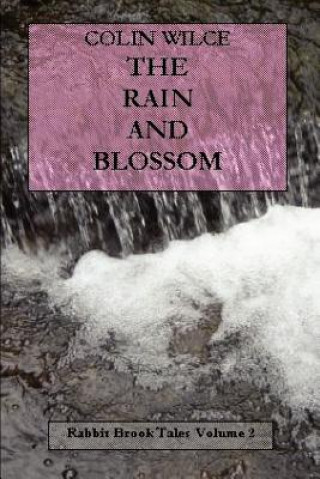 Książka Rain and Blossom (Rabbit Brook Tales Volume 2) Colin Wilce