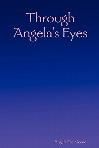 Livre Through Angela's Eyes Angela Fae Moore