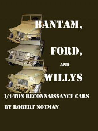 Kniha Bantam, Ford and Willys-1/4-Ton Reconnaissance Cars Robert Notman