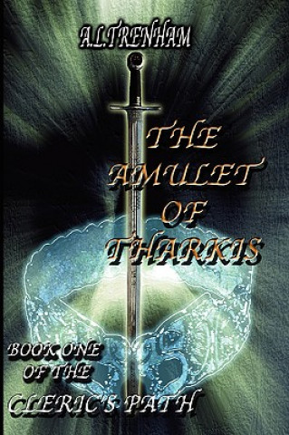 Könyv Amulet Of Tharkis. Book One Of The Cleric's Path A. L. Trenham