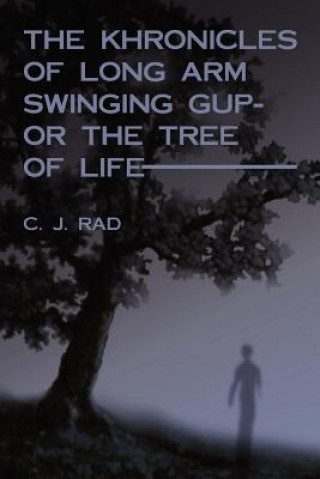 Knjiga Khronicles of Long Arm Swinging Gup- or the Tree Of Life Rad