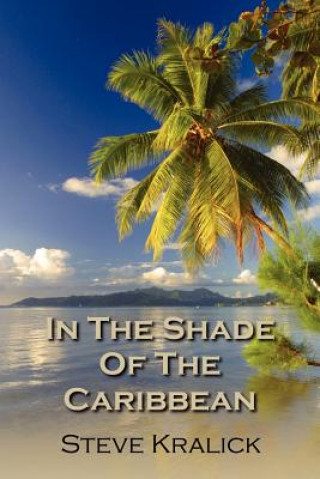 Kniha In the Shade of the Caribbean Steve Kralick
