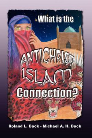 Könyv What is the Antichrist-Islam Connection? Roland Back