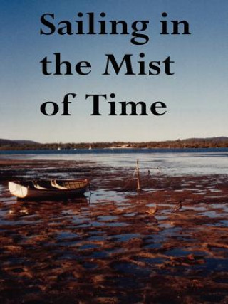 Книга SAILING IN THE MIST OF TIME: Fifty Award-Winning Poems John Howard Reid