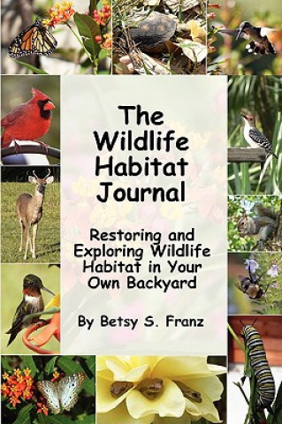 Carte Wildlife Habitat Journal - Restoring and Exploring Wildlife Habitat in Your Own Backyard Franz