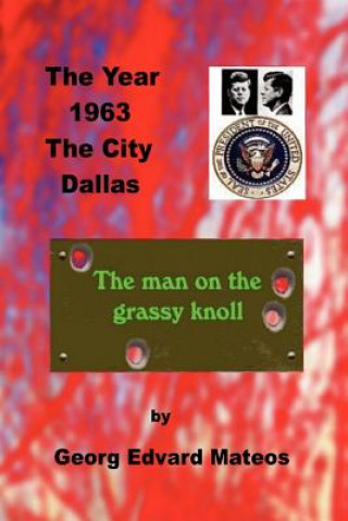 Buch 1963 Dallas The Man on the Grassy Knoll Georg Edvard Mateos