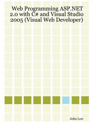 Libro Web Programming ASP.NET 2.0 with C# and Visual Studio 2005 (Visual Web Developer) John Low