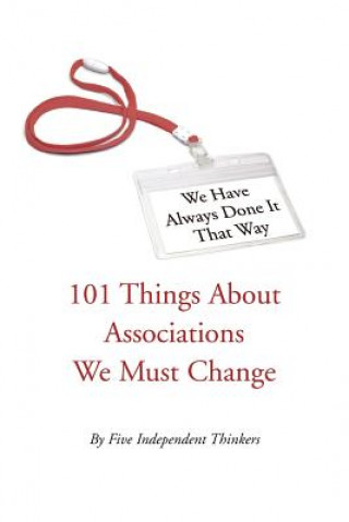 Buch We Have Always Done It That Way: 101 Things About Associations We Must Change Five Independent Thinkers