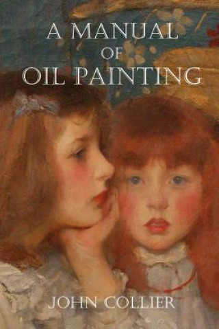 Knjiga Manual of Oil Painting John Collier