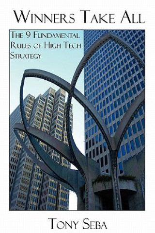Könyv Winners Take All - The 9 Fundamental Rules of High Tech Strategy Tony Seba