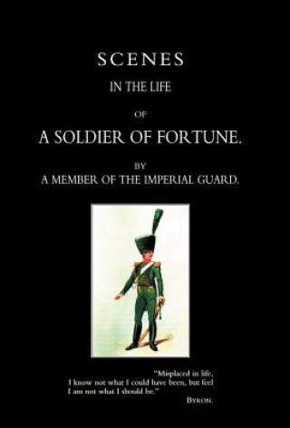 Carte Scenes in the Life of A Soldier of Fortune By a member of The Imperial Guard  (Jean