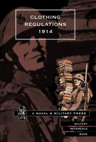 Könyv Clothing Regulations 1914 British Army