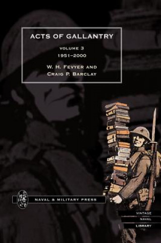 Książka ACTS OF GALLANTRY Volume 3 Compiled by Bill Fevyer & Craig Barclay