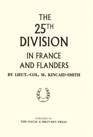 Kniha 25th Division in France and Flanders M. Kincaid-Smith
