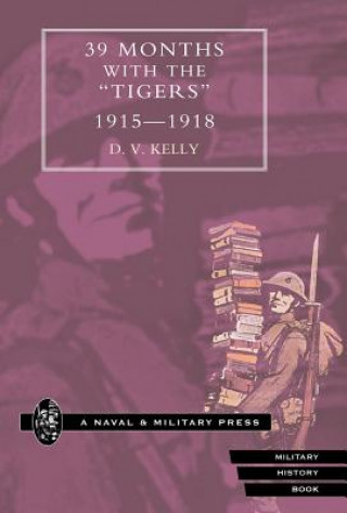 Книга 39 Months with the "Tigers, " 1915-1918 D.V Kelly