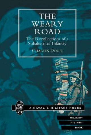 Kniha Weary Road. The Recollections of a Subaltern of Infantry Charles Douie