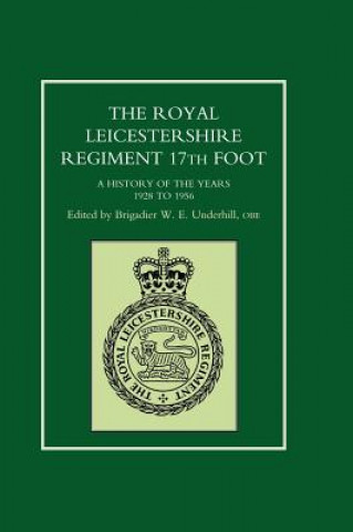 Książka ROYAL LEICESTERSHIRE REGIMENT, 17TH FOOT A History of the Years 1928 to 1956. Ed Brig. W. E. Underhill